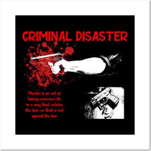 Criminal disaster Posters and Art